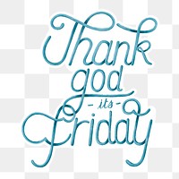 Calligraphy sticker thank god it's friday png