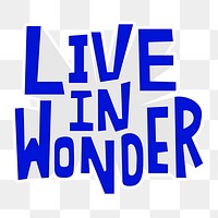 Typography sticker live in wonder png