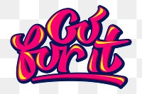 Handwritten go for it png illustration sticker