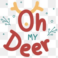 Oh my deer png cute Christmas typography social media sticker