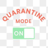 Quarantine mode on during coronavirus pandemic element transparent png