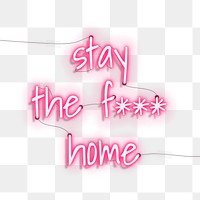Stay the f*** home during the coronavirus pandemic neon sign 