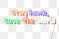 Stay home, save the world colorful neon sign 