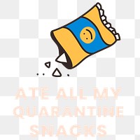 Ate all my quarantine snacks, self quarantine activity design elementat 