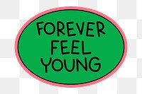 Forever feel young sticker overlay design element 