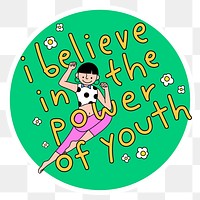 I believe in the power of youth sticker overlay design element 