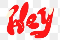 Bold hey word sticker png typography