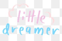 Little dreamer doodle typography design element