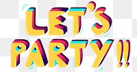 Let's party!! funky png word typography