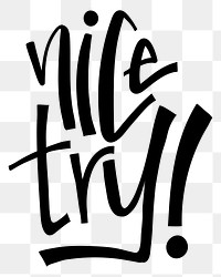 Png nice try! graffiti typography
