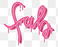Png pink fab dripping typography message