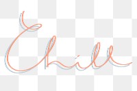 Chill cursive typography transparent png