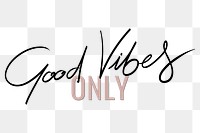 Good vibes only transparent png