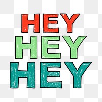 HEY png sticker, cute trending word collage element on transparent background 