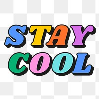 Stay cool png word sticker, transparent background