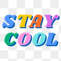 Stay cool png word sticker, transparent background