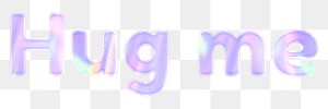Hug me png holographic effect word feminine sticker