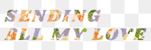 Sending all my love png floral pattern font typography