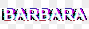 Png Barbara typography glitch effect