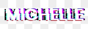 Michelle name png glitch effect