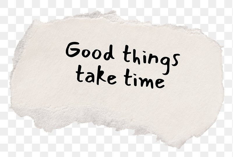 Good Things Take Time Images | Free Photos, PNG Stickers, Wallpapers &  Backgrounds - rawpixel