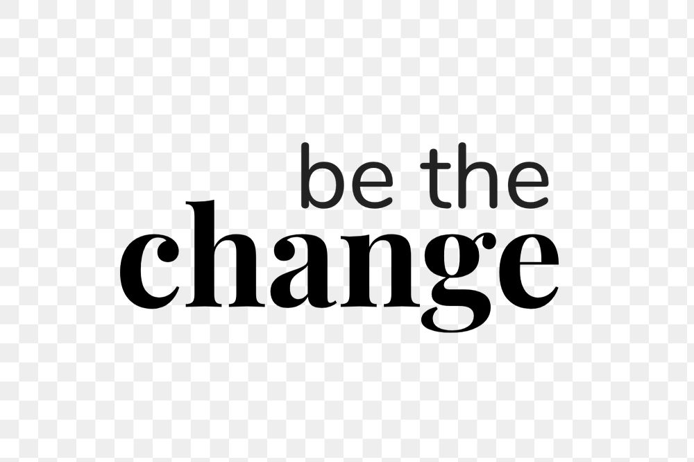 Be the change text