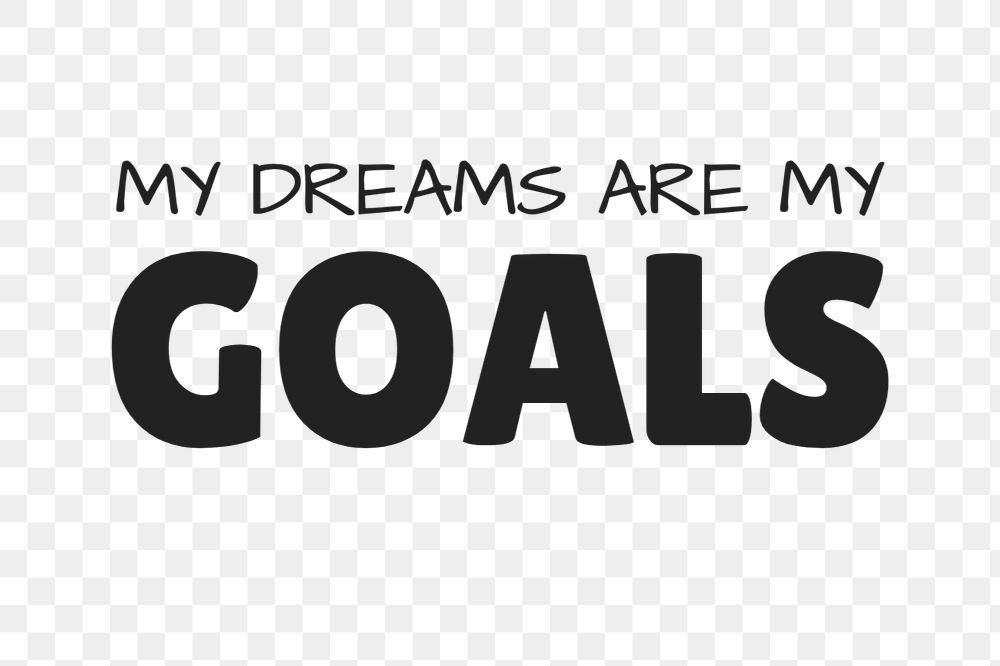 My dreams are my goals text