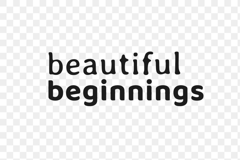 Beautiful beginnings text