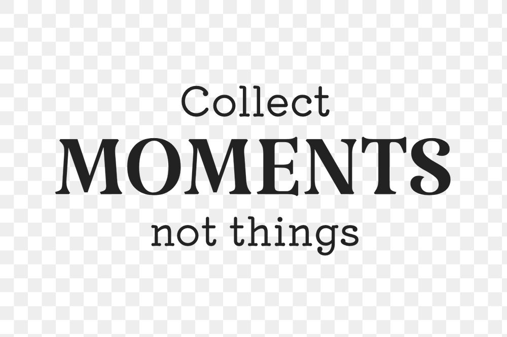 Collect moments not things text