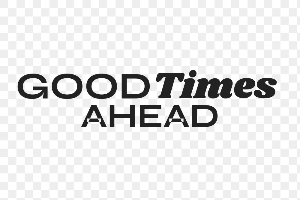 Good times ahead typography, editable text