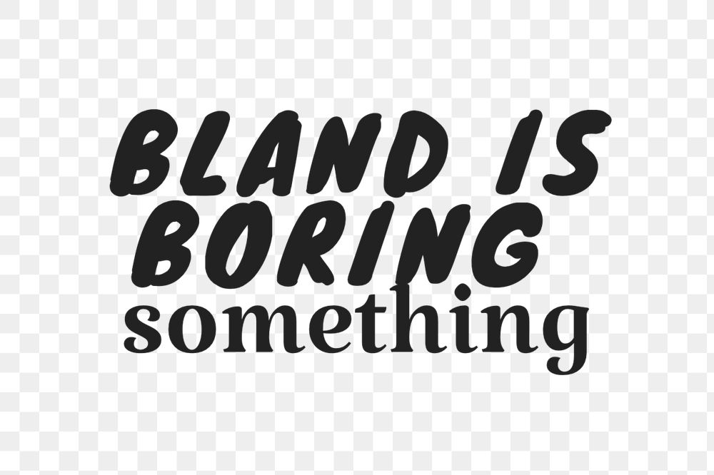 Bland is boring  typography, editable text