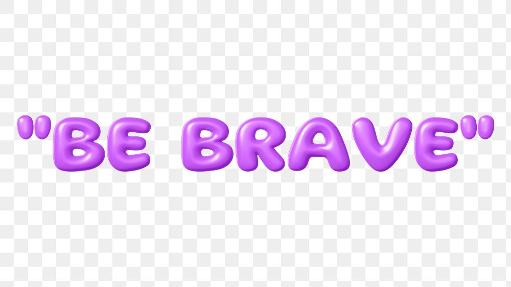 Be brave png 3D purple word, transparent background