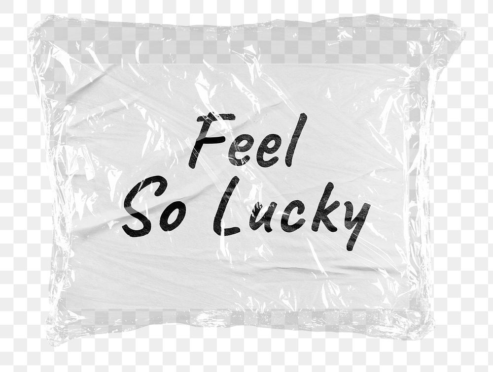 Png feel so lucky word sticker, plastic covered message, transparent background