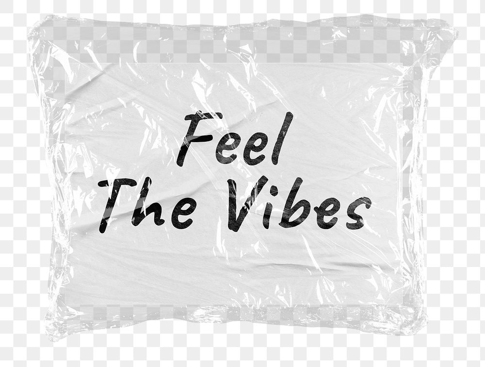 Png feel the vibes word sticker, plastic covered message, transparent background