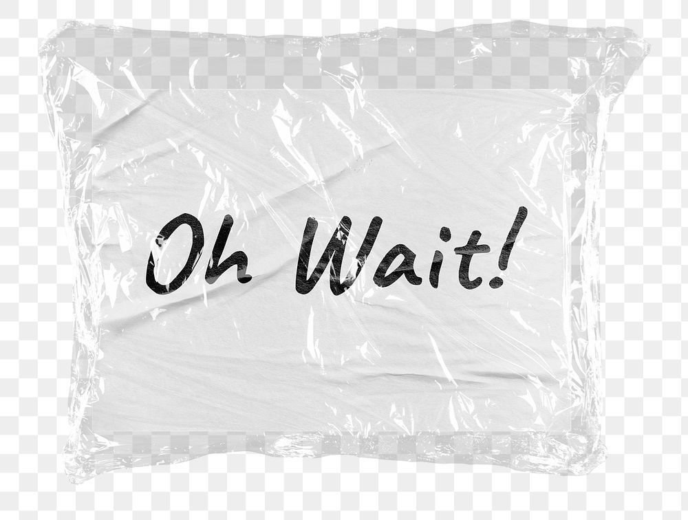 Oh wait png word sticker, plastic covered message, transparent background