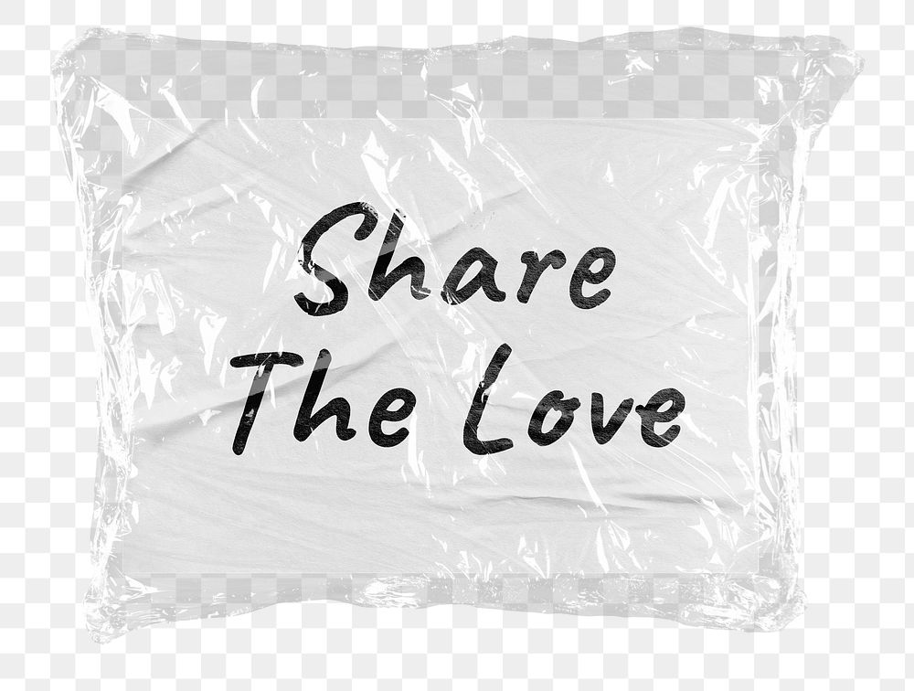 Png share the love sticker, plastic covered message, transparent background