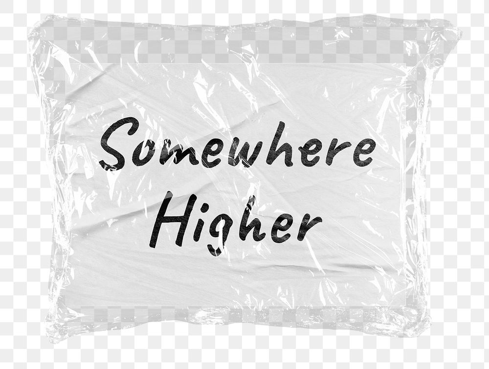 Somewhere higher png word sticker, plastic covered message, transparent background