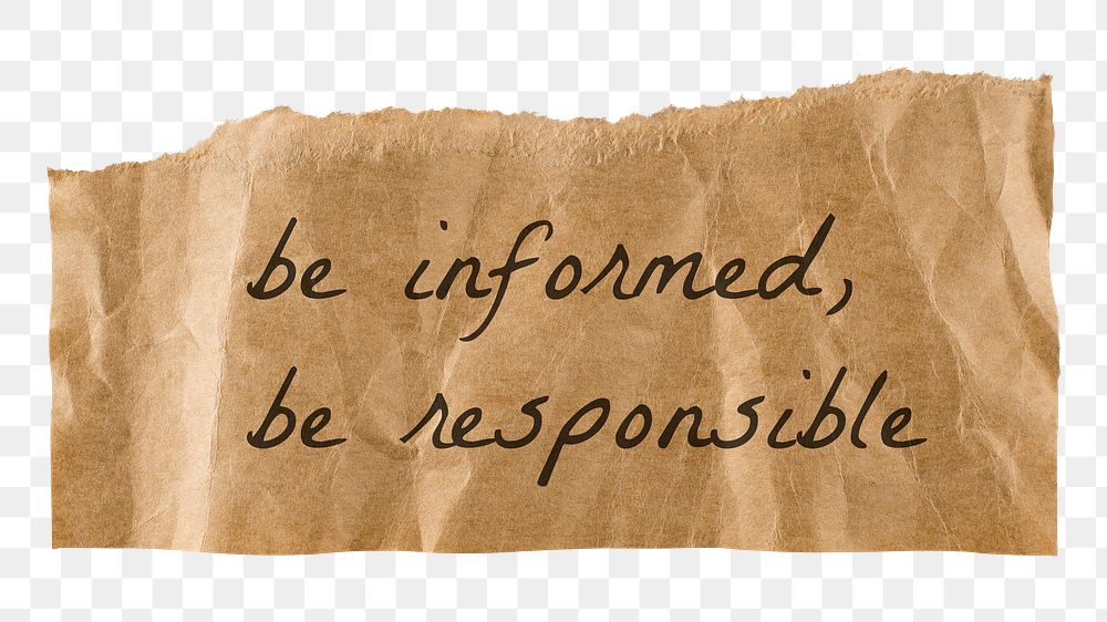 Responsibility png quote, DIY torn paper craft clipart, be informed, be responsible