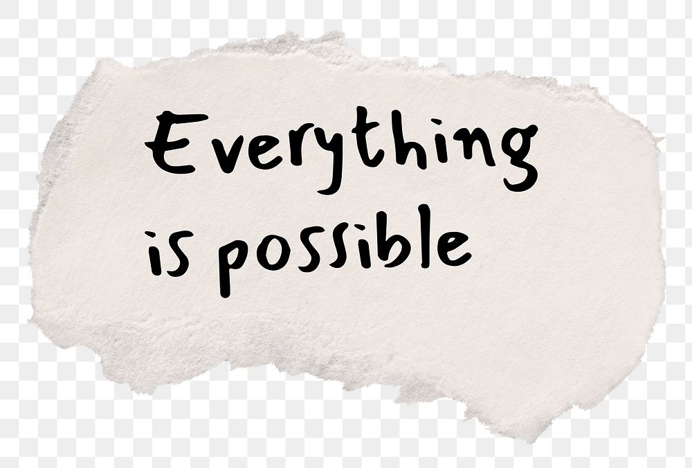 PNG motivational quote, torn paper clipart, everything is possible, transparent background
