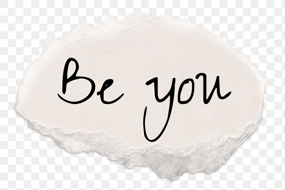 Be you png word, ripped paper, white digital sticker in transparent background