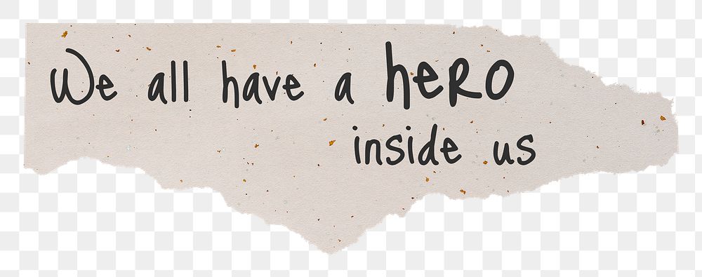 Inspirational png quote, DIY torn paper craft, we all have a hero inside us, transparent background