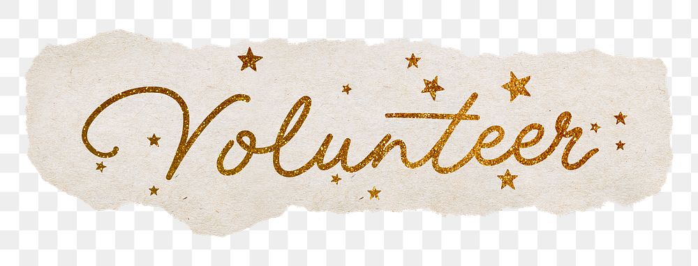 PNG volunteer, gold glittery calligraphy on torn paper, transparent background
