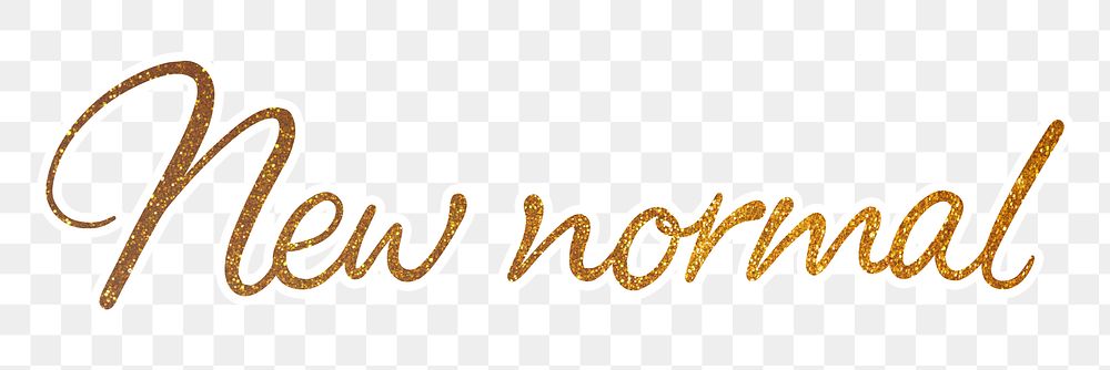 PNG new normal, gold glittery calligraphy, digital sticker with white outline in transparent background