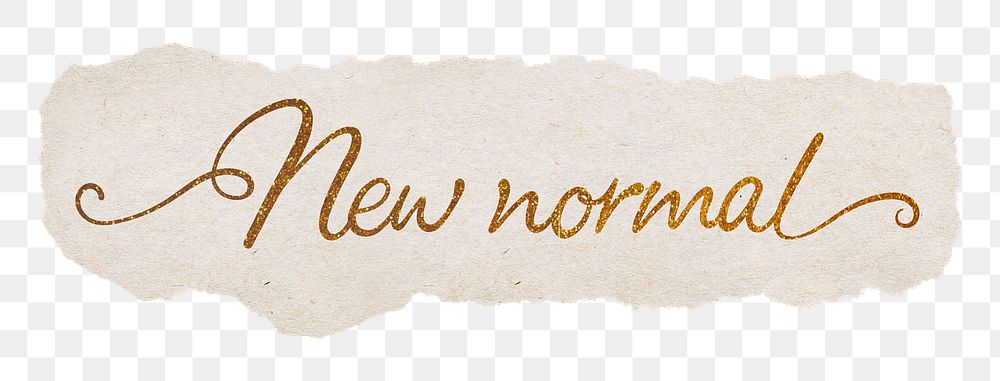 New normal png, gold glittery calligraphy on ripped paper, transparent background