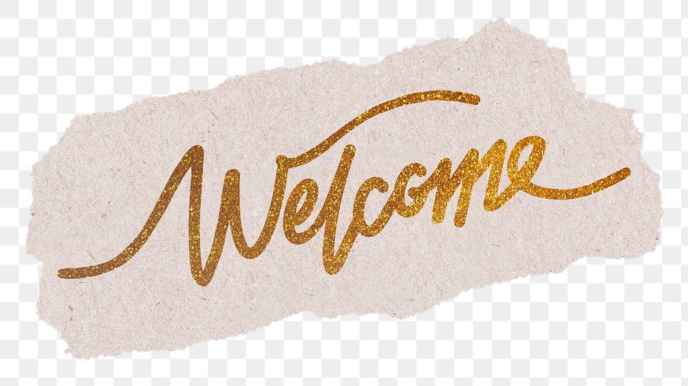 Welcome png word, gold glittery calligraphy on ripped paper, transparent background