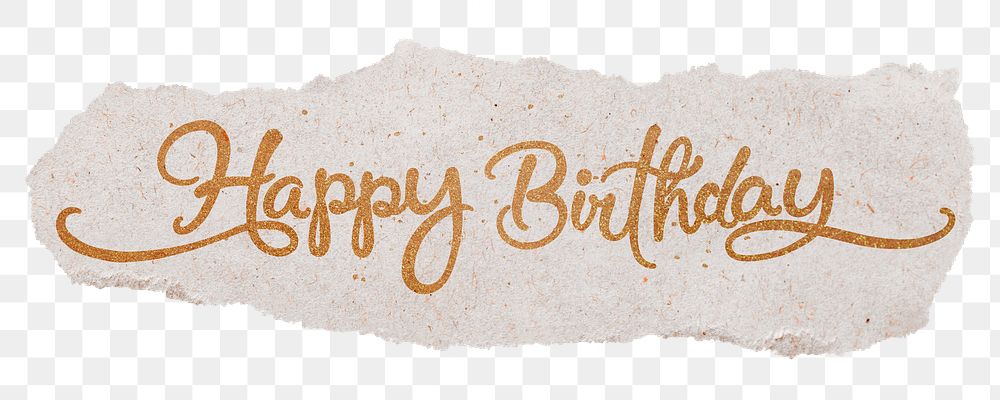 Happy birthday png, gold glittery calligraphy on ripped paper, transparent background
