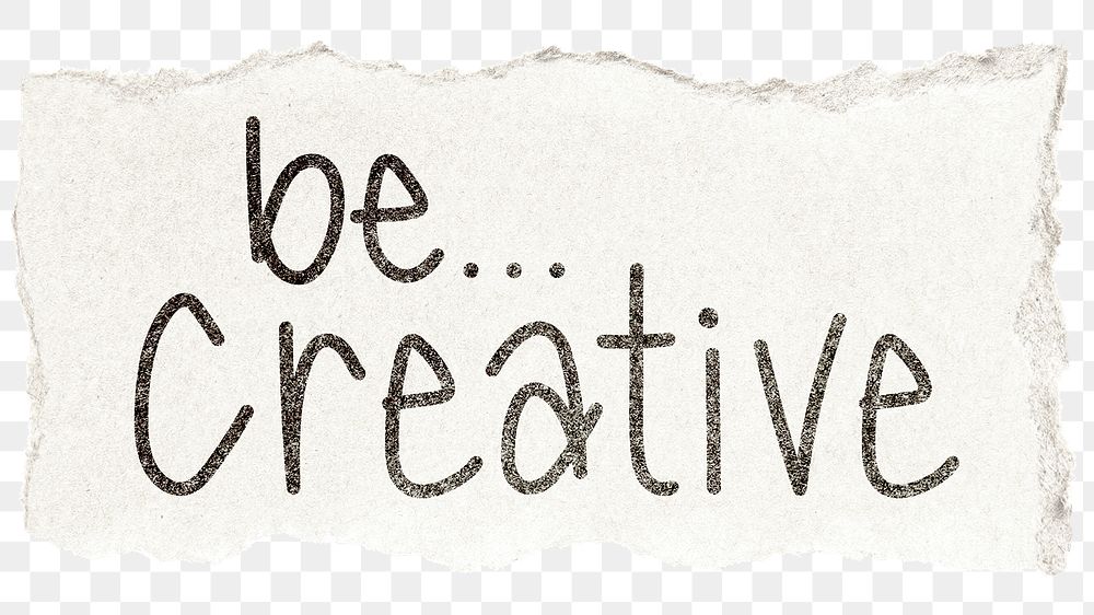 Be creative png word sticker typography, transparent background