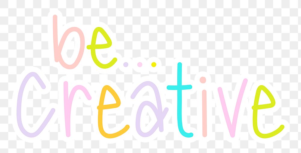 Be creative png word sticker typography, transparent background