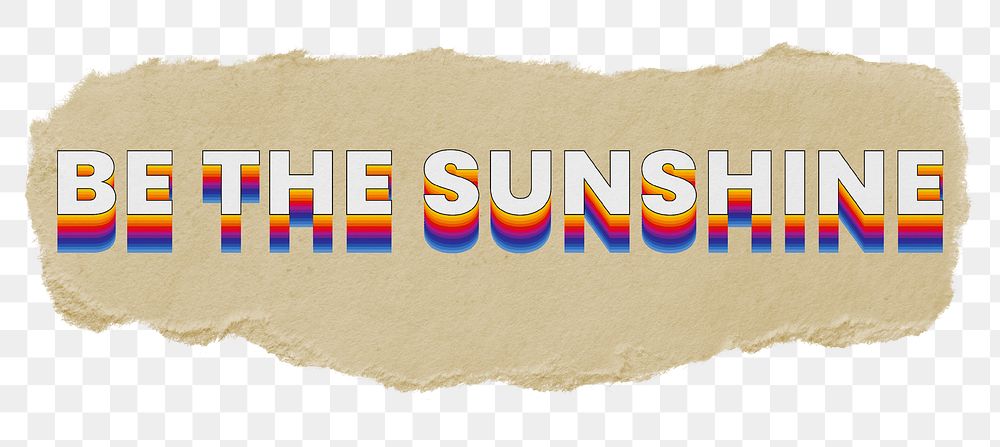 Be the sunshine png ripped paper word sticker typography, transparent background