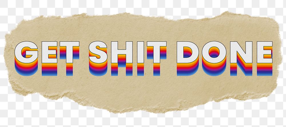 Get shit done png ripped paper word sticker typography, transparent background